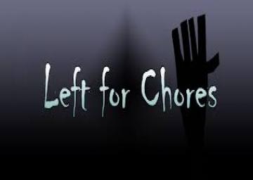 Left For Chores