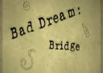 Bad Dream: Bridge