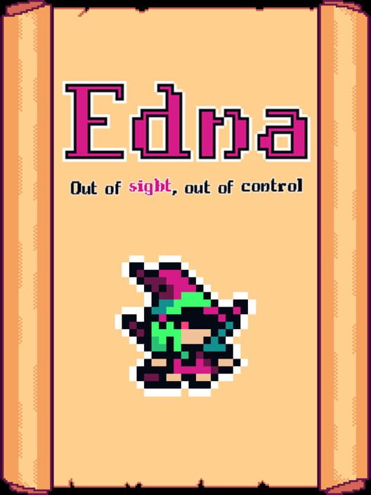 Edna - Out of sight, out of control