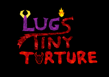 Lug's Tiny Torture