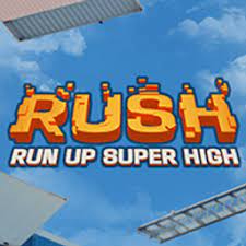 RUSH: RUN UP SUPER HIGH