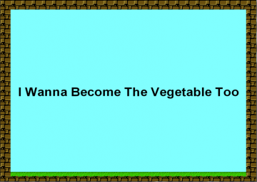 I Wanna Become The Vegetable 2