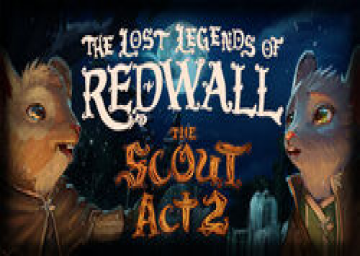 The Lost Legends of Redwall: The Scout Act 2