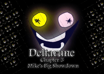 (Deltarune Chapter 3) - Mike's Big Showdown