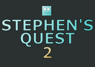 Stephen's Quest 2