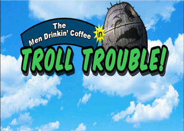 Men Drinkin Coffee in Troll Trouble