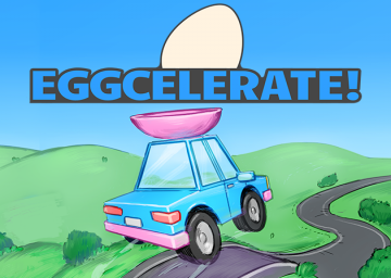 Eggcelerate!