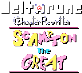 Deltarune Chapter Rewritten - Scampton The Great