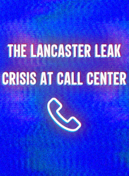The Lancaster Leak - Crisis At The Call Center