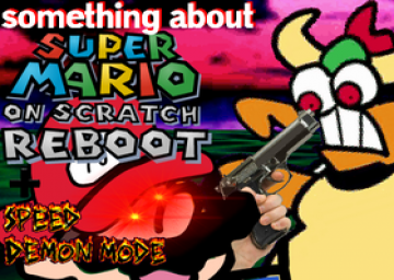 something about Super Mario on Scratch Reboot speedrun + The Speed Demon Challenge!