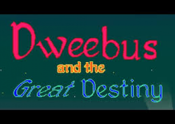 Dweebus & the Great Destiny