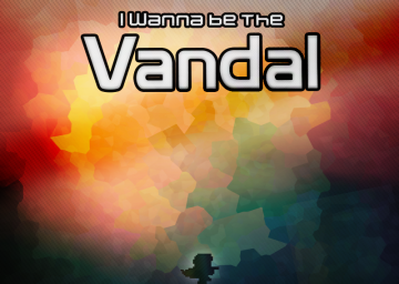I Wanna Be The Vandal