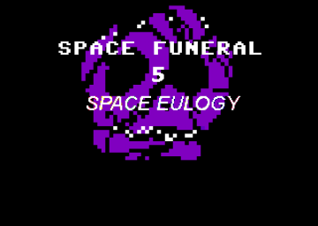 Space Funeral 5: Space Eulogy