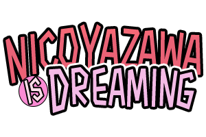 Nico Yazawa Is Dreaming