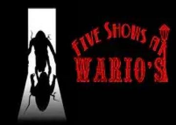 Five Shows At Wario's