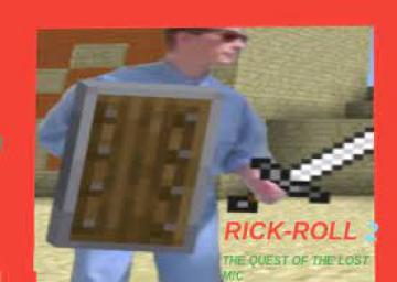 Rick-Roll 2 The Quest of the Lost Mic