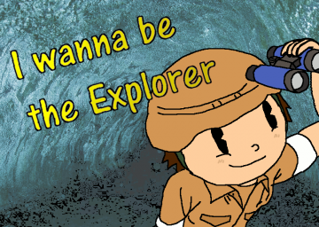 I Wanna Be The Explorer