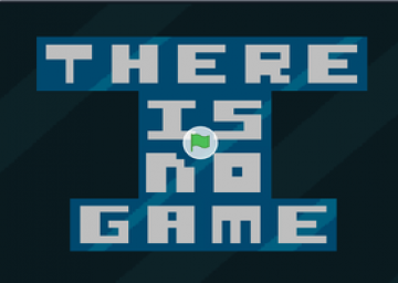 THERE IS NO GAME! (scratch version)
