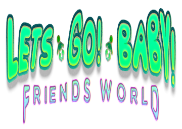 Lets Go! Baby! Friends World
