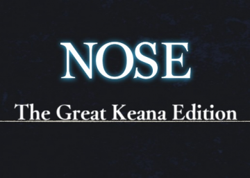 NOSE - The Great Keana Edition