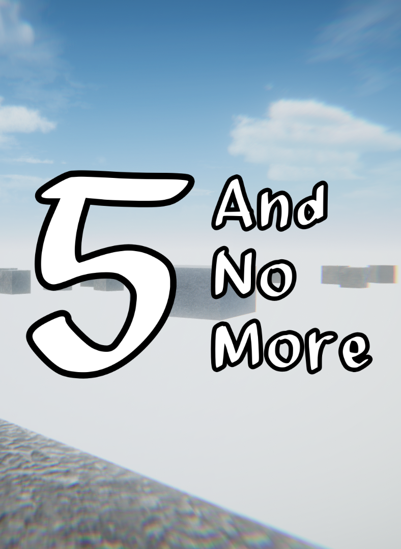 5 And No More