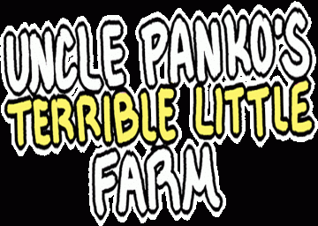 Uncle Panko's Terrible Little Farm