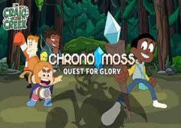 Craig Of The Creek: Chrono Moss Quest For Glory