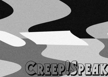 Creep!Speak 101: The Deputy, The Gigolo, The Artist, The Boy & His Dog