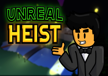 Unreal Heist