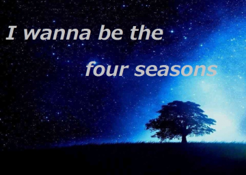 I Wanna Be The Four Seasons