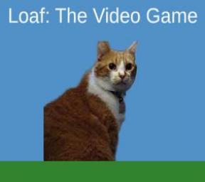 Loaf: The Video Game