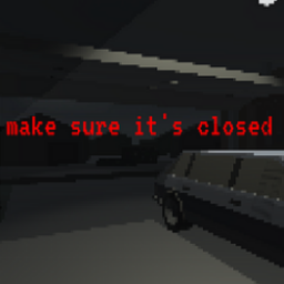 make sure it's closed