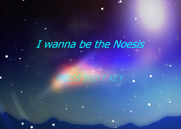 I Wanna Be The Noesis