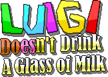 Luigi Doesn't Drink A Glass of Milk