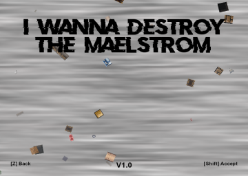 I Wanna Destroy The Maelstrom