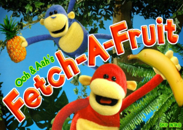 Ooh, Aah & You: Fetch-A-Fruit