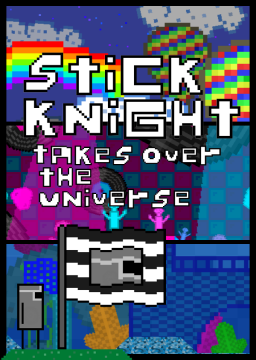 Stick Knight Takes Over The Universe