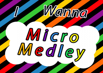 I Wanna Be The Micromedley