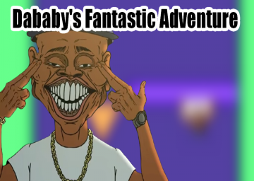 Dababy's Fantastic Adventure