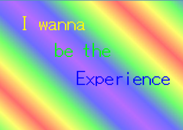 I Wanna Be The Experience