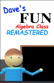 Dave's Fun Algebra Class: Remastered
