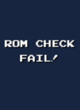 ROM CHECK FAIL!