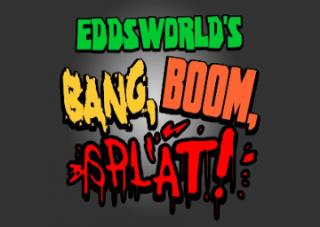 Eddsworld's Bang, Boom, Splat!